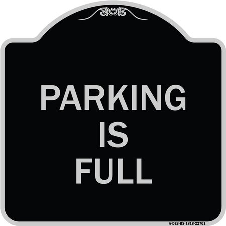 SIGNMISSION Designer Series Parking Is Full, Black & Silver Heavy-Gauge Aluminum Sign, 18" x 18", BS-1818-22701 A-DES-BS-1818-22701